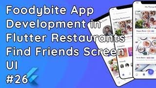 Foodybite App in Flutter | Find Friends Screen UI | Flutter Tutorial #26