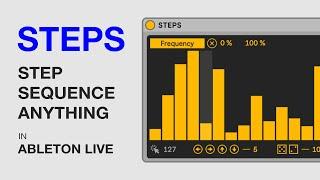 Step Sequence Anything in Ableton Live: STEPS