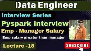 18. PySpark interview question | Find Employee salary greater than manager Salary | Data Engineer