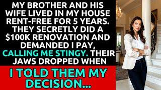 Brother Lived Rent-Free for 5 Years, Then Demanded I Pay for His $100K Renovation