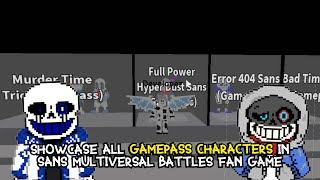 SHOWCASE ALL GAMEPASS CHARACTERS IN SANS MULTIVERSAL BATTLES FAN GAME | ROBLOX Sans Au Fighters