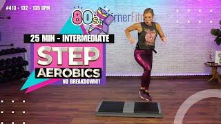 25 Min- NO BREAKDOWN STEP AEROBICS - Intermediate Choreography #413