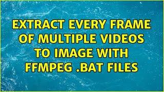 Extract every frame of multiple videos to image with ffmpeg .bat files