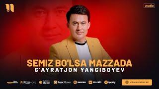 G'ayratjon Yangiboyev - Semiz bo'lsa mazzada (audio 2024)