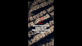 Analyzing the impact of Israel’s strikes on Iran