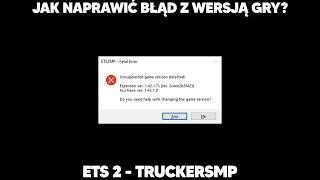 "UNSUPPORTED GAME VERSION DETECTED" TRUCKERSMP - JAK NAPRAWIĆ?