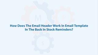 How Does The Email Header Work In Email Template In The Back In Stock Reminders?