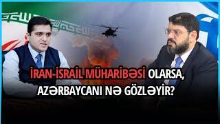 İran-İsrail müharibəsi olarsa, Azərbaycanı nə gözləyir? - SİYASİ REAKSİYA