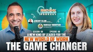 The Game Changer: A New Kind of Leader for the New World of Work | Vanessa Thompson | Jeremy Blain