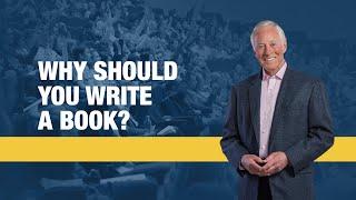 How to Write a Book: Why Should You Write a Book? | Brian Tracy