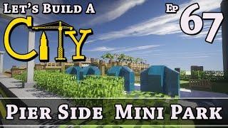 How To Build A City :: Minecraft :: Pier Side Mini Park :: E67 :: Z One N Only