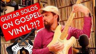 Guitar Solos On Gospel Vinyl?!?