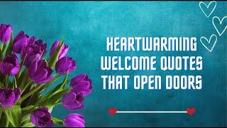 Heartwarming Welcome Quotes that Open Doors