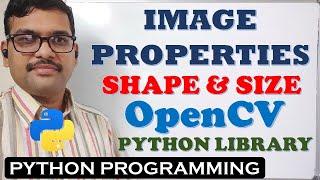 IMAGE PROPERTIES (SHAPE & SIZE) IN OPENCV (PYHTON LIBRARY) || COMPUTER VISION LIBRARY