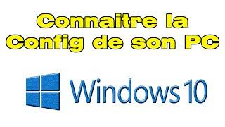 Comment connaitre la configuration de son PC (connaitre sa config PC)