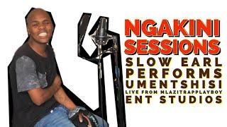 NGAKINI Sessions: Slow Earl - Mentshisi Live Performance From MlaziTrapPlayBoyEnt Studios