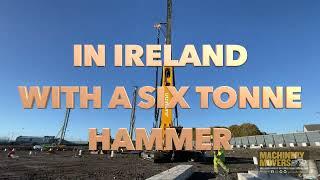 FIRST PILING RIG WITH A 6 TONNE HAMMER IN IRELAND