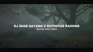 Dj Shae Sayang X Rutinitas Radong Mashup 2024 - Bootleg Febry Remix || Sound Viral Tik tok Terbaru