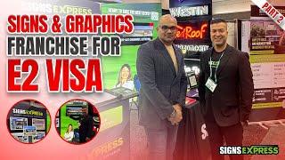 Signs Express Brand Franchise | Franchise Opportunity For E2 Visa (Part 2) | Business in USA