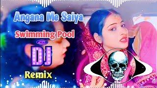 Angana Me Saiya Swimming Pool Banwaya Dj Remix | New Instagram Viral Song Remix Dj Neeraj Sopu 2024