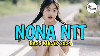 BASS KUCAK 2024 NONA NTT || REMIX VIRAL TERBARU