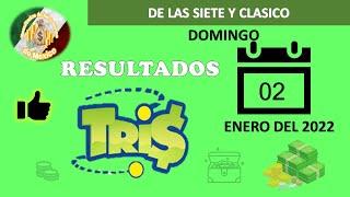 RESULTADOS DEL SORTEO TRIS DE LAS SIETE Y TRIS CLASICO DEL DOMINGO 02 DE ENERO DEL 2022