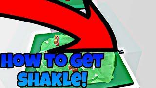 How to get shakle