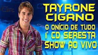 TAYRINE CIGANO - SERESTA - O INÍCIO DA CARREIARA - 1° CD DE SERESTA   SHOW AO VIVO