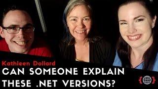 CAN SOMEONE EXPLAIN THESE .NET VERSIONS? | Kathleen Dollard