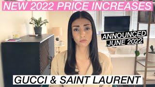 GUCCI & SAINT LAURENT JUST ANNOUNCED NEW 2022 PRICE INCREASES | WHY YSL & GUCCI ARE RAISING PRICES