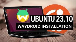 How to Install Waydroid on Ubuntu 23.10 Mantic Minotaur | Android on Ubuntu | Android on Linux