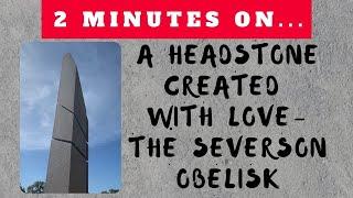 A Headstone Created With Love "The Severson Obelisk"- Just Give Me 2 Minutes