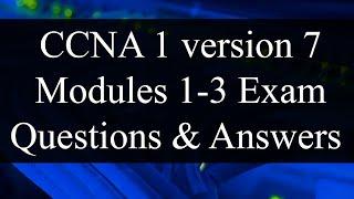 CCNA 1 version 7: Modules 1-3 Exam Questions Review - Exam Preparation/Revision