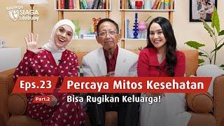 Percaya Mitos Kesehatan Bisa Rugikan Keluarga! | Podcast Keluarga SIAGA Lifebuoy