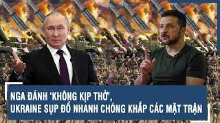 Toàn cảnh Quốc tế 17/11: Nga đánh ‘không kịp thở’, Ukraine sụp đổ nhanh chóng khắp các mặt trận