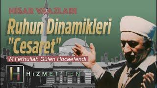 Ruhun Dinamikleri "Cesaret" | Hisar Vaazları - 8 | M. Fethullah Gülen Hocaefendi