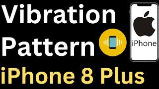 How to Change Vibration Pattern on iPhone 8 Plus - Easy to Follow