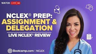 NCLEX® Prep: Assignment & Delegation | LIVE NCLEX® REVIEW | NCLEX Bootcamp