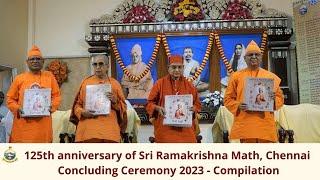 125th anniversary of Sri Ramakrishna Math, Chennai Concluding Ceremony 2023 - Compilation