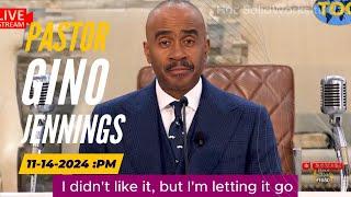 Pastor Gino Jennings -  I didn't like it, but I'm letting it go | Nov 14, 2024