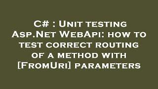 C# : Unit testing Asp.Net WebApi: how to test correct routing of a method with [FromUri] parameters