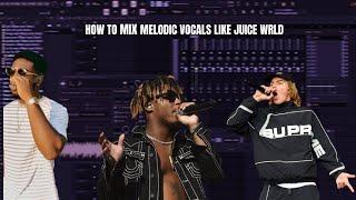 How to mix melodic vocals like Juice Wrld and The kid Laroi