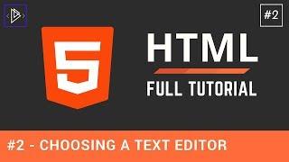 #2 - Choosing a Text Editor - HTML Full Tutorial for Beginners