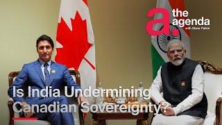 Is India Undermining Canadian Sovereignty? | The Agenda