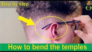 How to bend the temples on glasses to fit on the head or round the ear