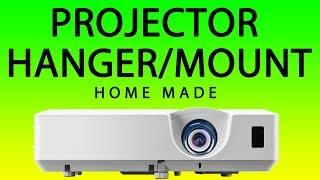 Projector mount / Projector Hanger | Home Made