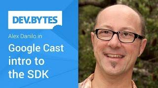 Google Cast: Introduction to the SDK