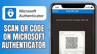 How To Scan QR Code On Microsoft Authenticator