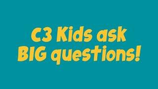 C3 Kids ask BIG questions! - C3 Kids Church Online - All Ages