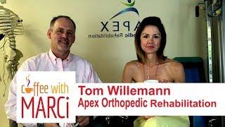 Coffee with Marci | Tom Willemann of Apex Orthopedic Rehabilitation